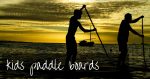 Kids Paddle Board Guide 2020…the simple guide to buying a kids SUP!