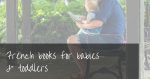 French Baby Books That You Need On Your Bookshelf.