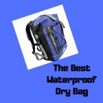 Best Dry Bag Backpack – Overboard Bag…it’s affordable, looks good and is waterproof!