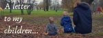 A letter to my babies…I’m sorry…