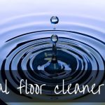 Natural Floor Cleaners - find the best for your floor!