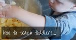 How to teach toddlers | 11 tips that will encourage a love of learning?