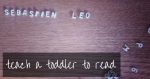 How to teach toddlers to read | 7 must-do activities!