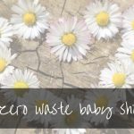 Throw The Best Zero Waste Baby Shower | food, games and fun!