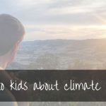 Talking to kids about climate change | what you need to know...
