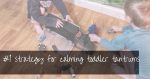 How To Deal With Toddler Tantrums | the #1 rule to calm toddlers quickly