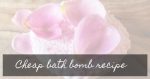 Cheap DIY Bath Bomb Recipe | easy DIY bath bombs